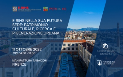 E-RIHS nella sua futura sede: patrimonio culturale, ricerca e rigenerazione urbana – Firenze – 11 Ottobre 2022
