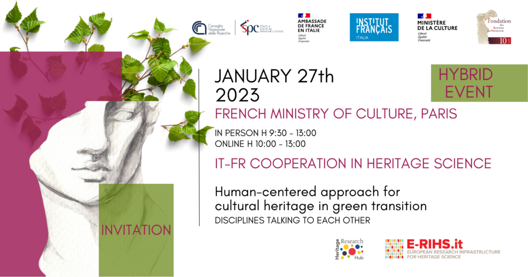 IT-FR cooperation in Heritage Science: Human-centered approach for cultural heritage in green transition. Disciplines talking to each other – On January 27, 2023