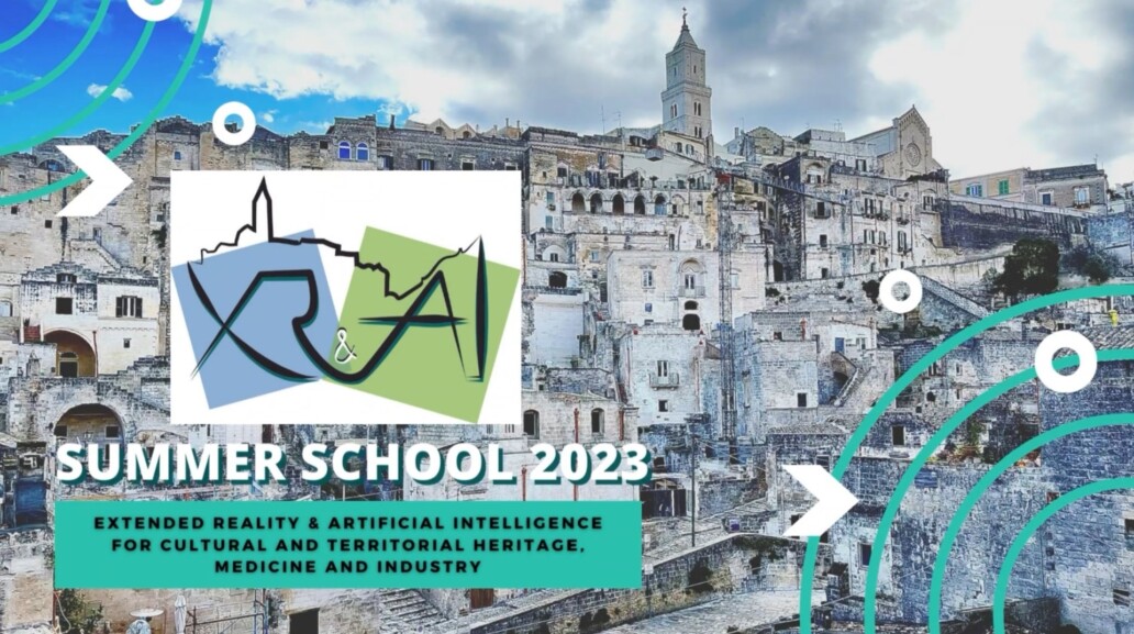 International Summer School 2023: eXtended Reality and Artificial Intelligence – July 17-22, 2023 – Matera, Italy