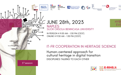 IT-FR cooperation in Heritage Science – Human-centered approach for cultural heritage in digital transition – Disciplines talking to each other – June 28, 2023 – Hybrid event