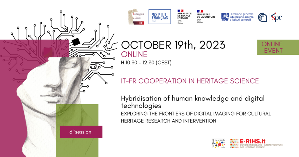 IT-FR cooperation in Heritage Science – Hybridisation of human knowledge and digital technologies – October 19, 2023 – Online Event